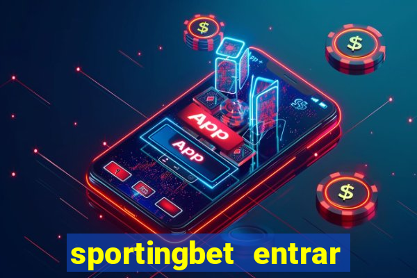 sportingbet entrar na minha conta